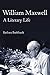William Maxwell: A Literary Life