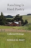  Ranching Is Hard Poetry: Collected Writings