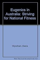 Eugenics in Australia: Striving for National Fitness 0950406678 Book Cover