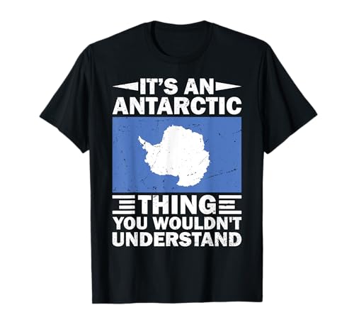 Es una cosa antártica que no entenderías - Antártida Camiseta