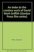 An index to the creative work of David Wark Griffith (Gordon Press film series) 0849029473 Book Cover