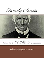 Family Secrets: Priscilla Avis Ham Wilson's Ancestors 1516966031 Book Cover