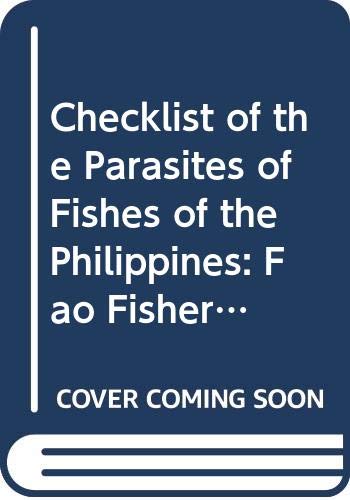 Checklist of the Parasites of Fishes of the Philippines: Fao Fisheries Technical Paper 369
