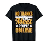 No Thanks I Only Meet People Online Date App Online Dating T-Shirt