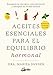 Produktbild Aceites esenciales para el equilibrio hormonal: Recupera tu energía y concentración y adelgaza de forma natural (Salud natural)