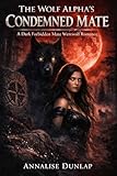  The Wolf Alpha’s Condemned Mate: A Dark Forbidden Mate Werewolf Romance (English Edition)