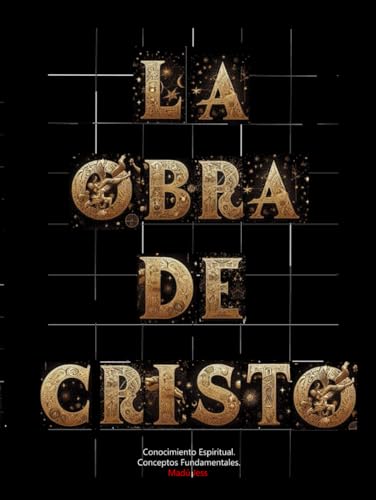 La Obra de Cristo: CONOCIMIENTO ESPIRITUAL. CONCEPTOS FUNDAMENTALES