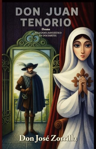 Don Juan Tenorio Drama RELIGIOSO-FANTÁSTICO EN DOS PARTES.: Colección Teatro Clásico Español