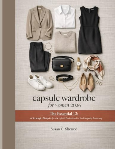 capsule wardrobe for women 2026: The Essential 12: A Strategic Blueprint for the Hybrid Professional in the Longevity Economy