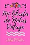  Mi Libreta de Notas Vintage con frases sobre el Amor: Libreta Bonita de Notas A5 con Frases Motivadoras, ideal como diario, apuntar ideas, journal personal (Libreta de Notas con Frases Motivadoras)