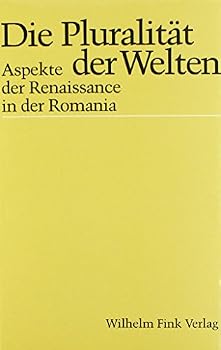 Paperback Die Pluralität Der Welten: Aspekte Der Renaissance in Der Romania [German] Book
