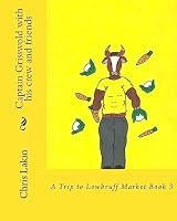 Captain Grisswold with His Crew and Friends: A Trip to Lowbruff Market 1512248959 Book Cover