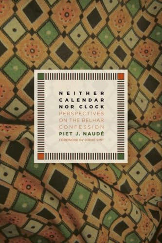 Neither Calendar nor Clock: Perspectives on the Belhar Confession