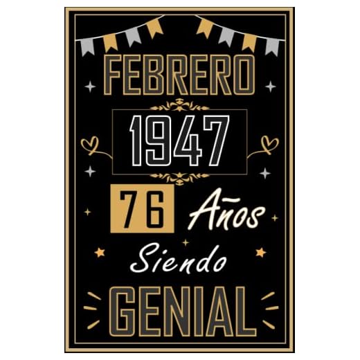 CUADERNO, FEBRERO 1947 76 AÑOS SIENDO GENIAL: Regalo de 76 cumpleaños para mujeres y hombres, ideas de 76 cumpleaños... un cumpleaños... divertido, ... regalo de 76 cumpleaños para él/ella.