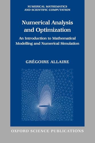 Compare Textbook Prices for Numerical Analysis and Optimization: An Introduction to Mathematical Modelling and Numerical Simulation Numerical Mathematics and Scientific Computation 1 Edition ISBN 9780805839852 by Allaire, Grégoire,Craig, Alan