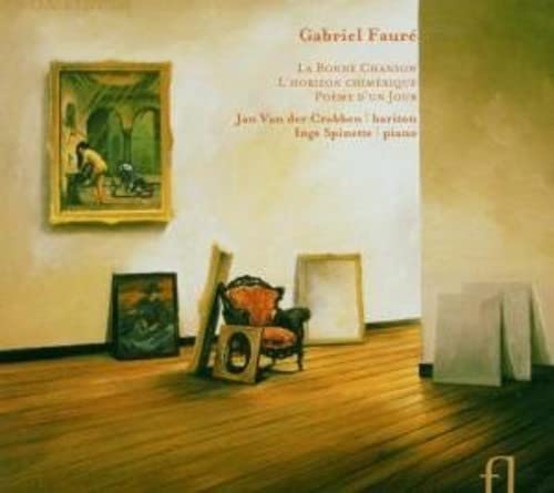 Gabriel Faure - Fauré: La Bonne Chanson; L'Horizon Chimérique; Poème d'un ...