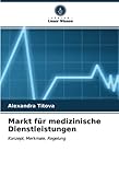 Markt für medizinische Dienstleistungen: Konzept, Merkmale, Regelung