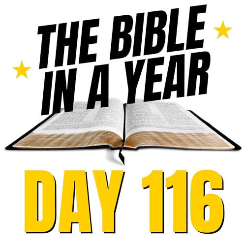 THE BIBLE IN A YEAR: Day 116