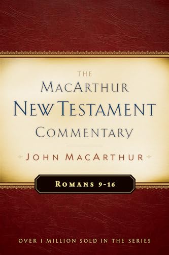 Romans 9-16 MacArthur New Testament Commentary (Volume 16)