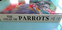 The Atlas of Parrots of the World 0866221204 Book Cover