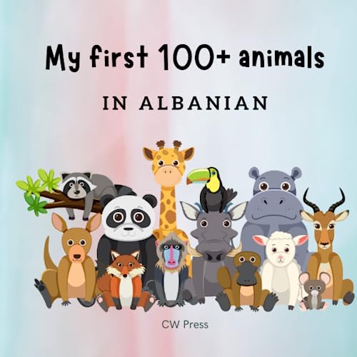 My First 100+ Animals In Albanian (My First Book In Albanian)