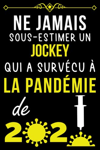 NE JAMAIS SOUS-ESTIMER UN JOCKEY QUI A SURVÉCU À LA PANDÉMIE DE 2021.: CARNET DE NOTES POUR JOCKE NE JAMAIS SOUS-ESTIMER UN JOCKEY QUI A SURVÉCU À LA PANDÉMIE DE 2021.: CARNET DE NOTES POUR JOCKE