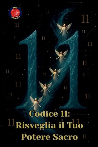  Codice 11: Risveglia il Tuo Potere Sacro