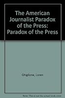 The American Journalist Paradox of the Press: Paradox of the Press 0844407011 Book Cover
