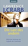 Die Last des anderen: Biblische Seelsorge als Aufgabe der Gemeinde