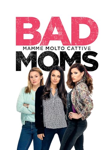  Bad Moms: Mamme molto cattive