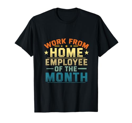 Funny Work from Home Employee of The Month Home Office T-Shirt