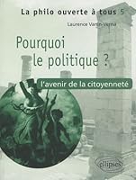 Pourquoi le politique ? L'avenir de la citoyenneté 2729852751 Book Cover
