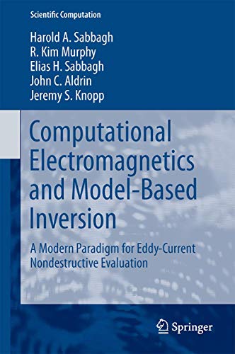 Computational Electromagnetics and Model-Based Inversion: A Modern Paradigm for Eddy-Current Nondestructive Evaluation (Scientific Computation) view 2
