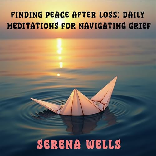 Serena Wells presents Finding Peace After Loss episode artwork