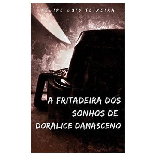 A fritadeira dos sonhos de Doralice Damasceno