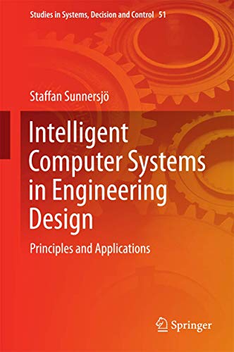 Intelligent Computer Systems in Engineering Design: Principles and Applications: 51 (Studies in Systems, Decision and Control) view 2