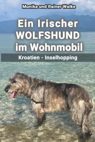 Preisvergleich Produktbild Ein Irischer WOLFSHUND im Wohnmobil: Kroatien - Inselhopping