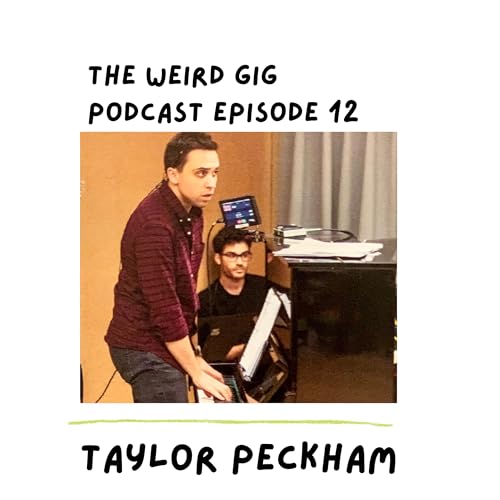 Episode #12 Taylor Peckham- "Are Some Gigs Beyond Saving?"