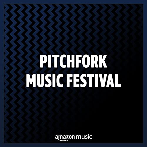 Play Pitchfork Music Festival Playlist on Amazon Music Unlimited
