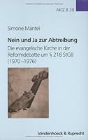 Nein Und Ja Zur Abtreibung: Die Evangelische Kirche in Der Reformdebatte Um 218 Stgb (1970-1976) 3525557388 Book Cover
