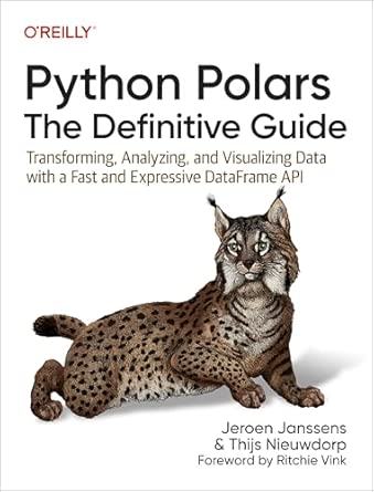 Python Polars: The Definitive Guide: Transforming, Analyzing, and Visualizing Data with a Fast and Expressive Dataframe API book cover
