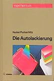 Die Autolackierung: Geräte, Werkstoffe, Arbeitstechnik, Fehlerdiagnose. Kleines Lackierlexikon