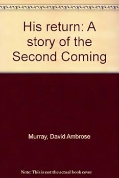 Hardcover His return: A story of the Second Coming Book