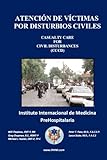 Atenci&Atilde;&sup3;n de V&Atilde;&shy;ctimas por Disturbios Civiles: Casualty Care for Civil Disturbances (C.C.C.D.) (Spanish Edition)