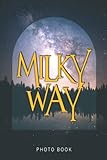  Milky Way Photo Book: Amazing Galaxy Stars Hi-res Stock Photography For Kids Adults To Relax  Must-Have Gifts For Astronomy Lovers