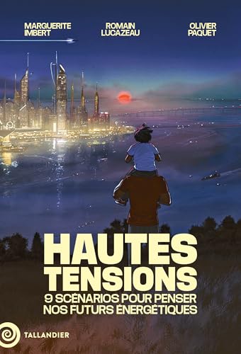livre Hautes tensions: 9 scénarios pour penser nos futurs énergétiques