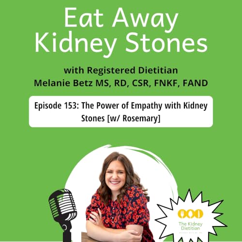 153 The Power of Empathy with Kidney Stones [w/ Rosemary]