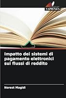 Impatto dei sistemi di pagamento elettronici sui flussi di reddito 6208709024 Book Cover