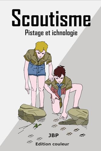 Scoutisme: Pistage et ichnologie (Les livret du scoutisme, Band 5)