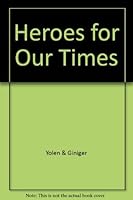 Heroes for Our Times B000OMQ1KC Book Cover